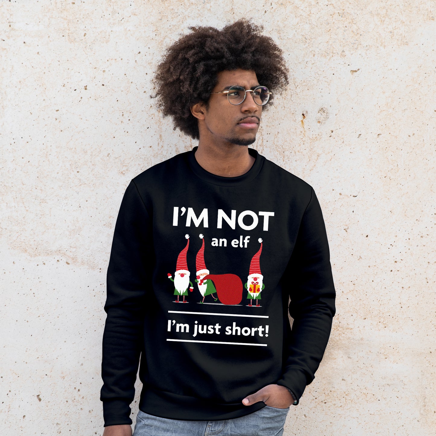 I'm Not An Elf - Sweatshirt - Custom Gifts