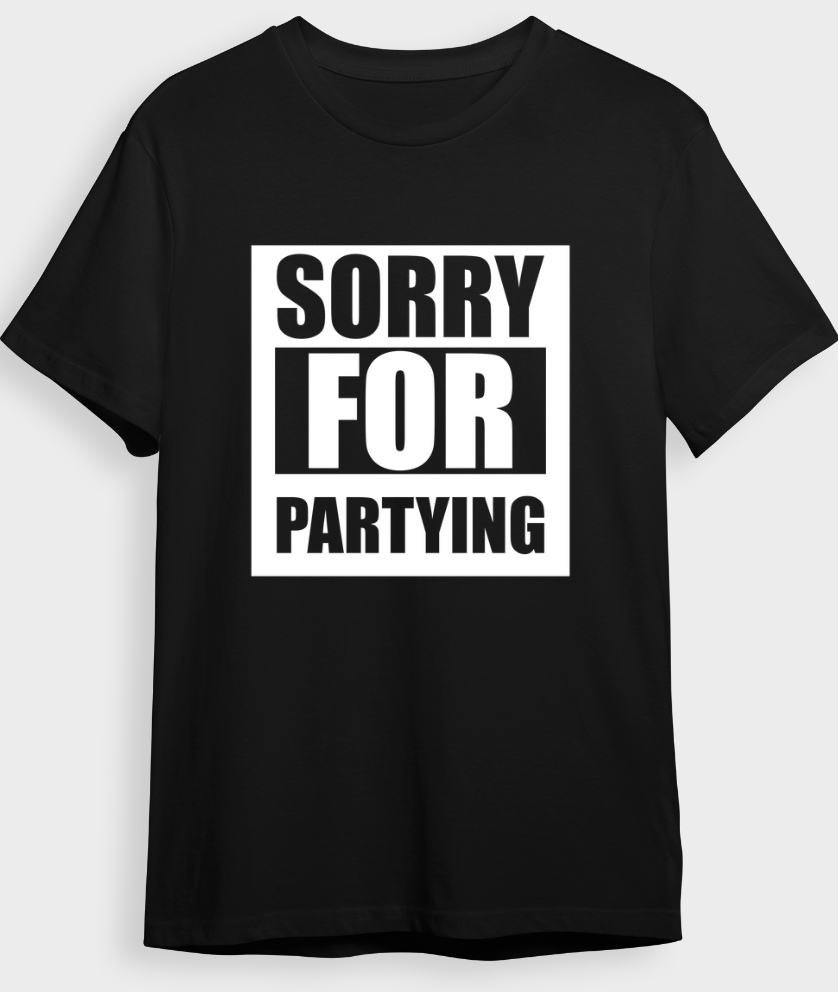 "Sorry for Partying" T-Shirt