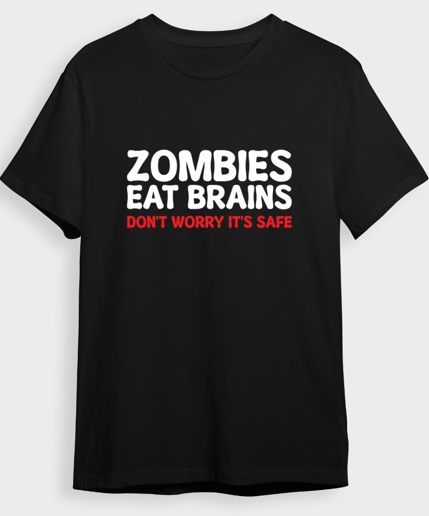 "Zombies eat brains dont worry its safe" T-Shirt