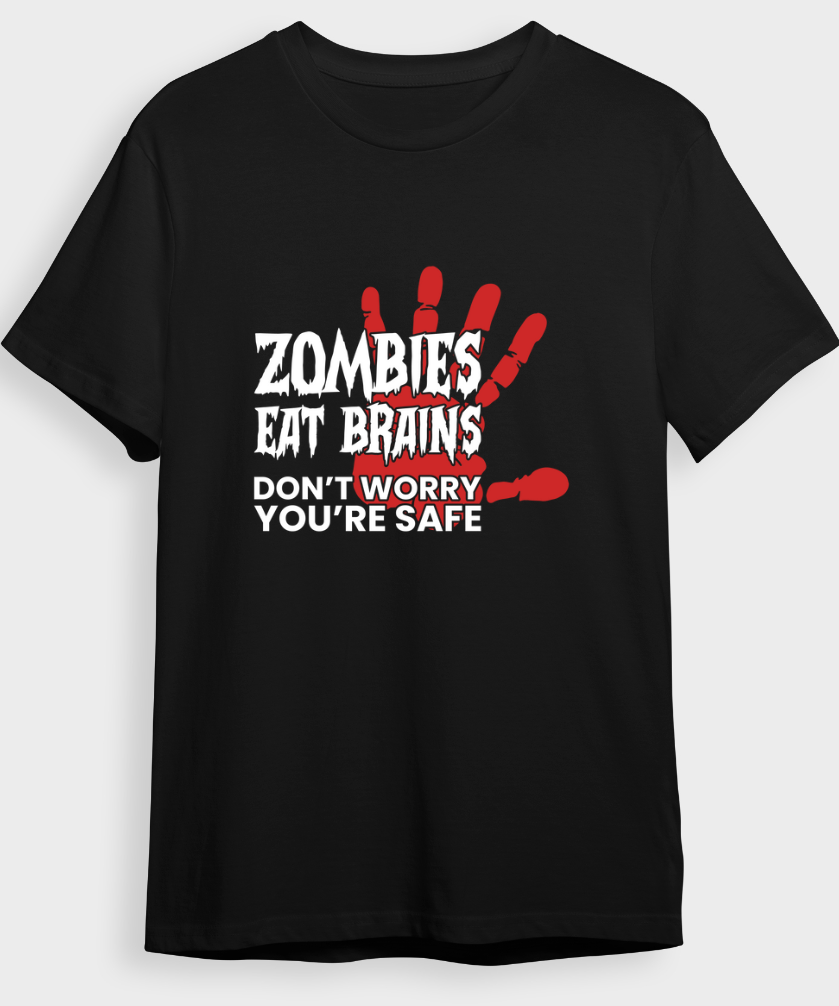 "Zombies eat brains dont worry youre safe" T-Shirt