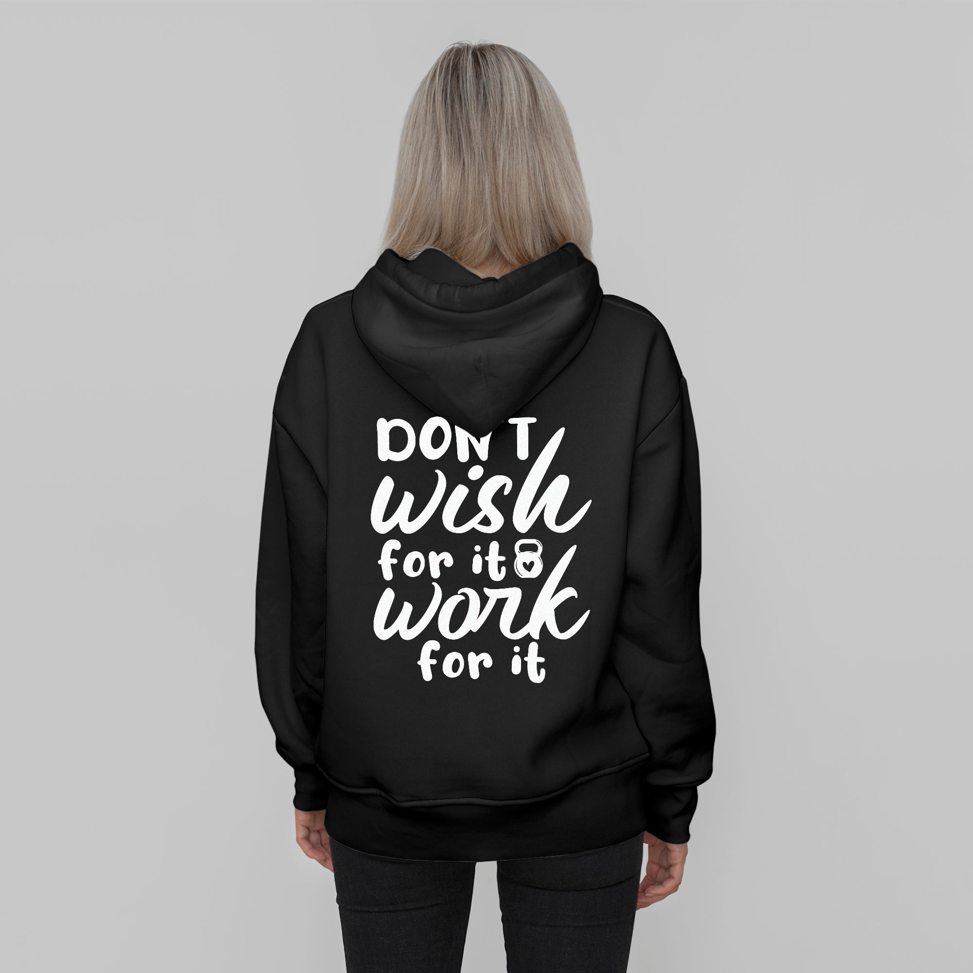 'Don't Wish for it Work for it' Hoodie
