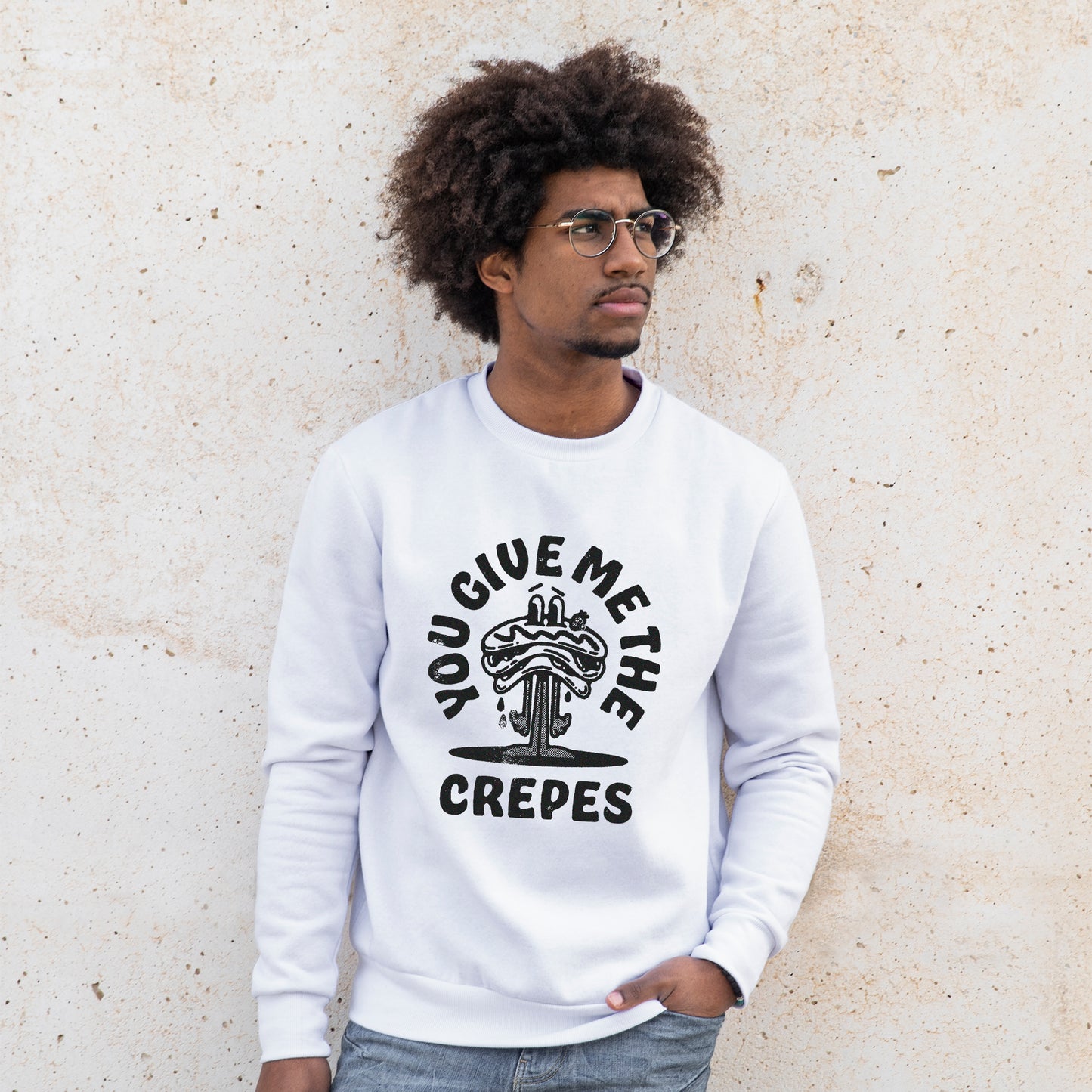 'You Give me the Crepes' Sweatshirt - Custom Gifts
