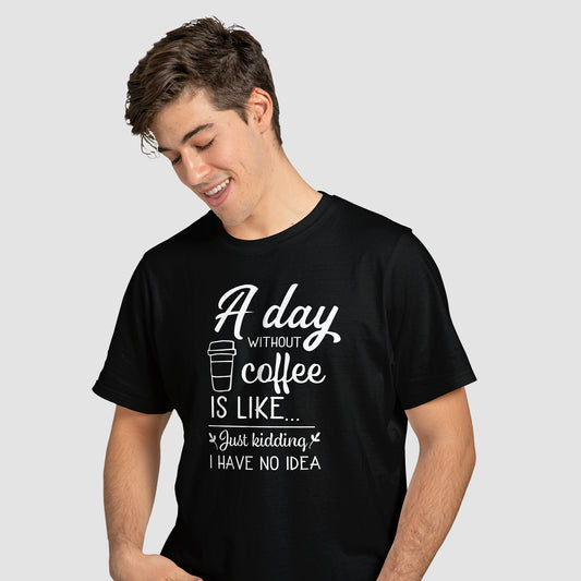 A Day Without Coffee - T-Shirt - Custom Gifts 