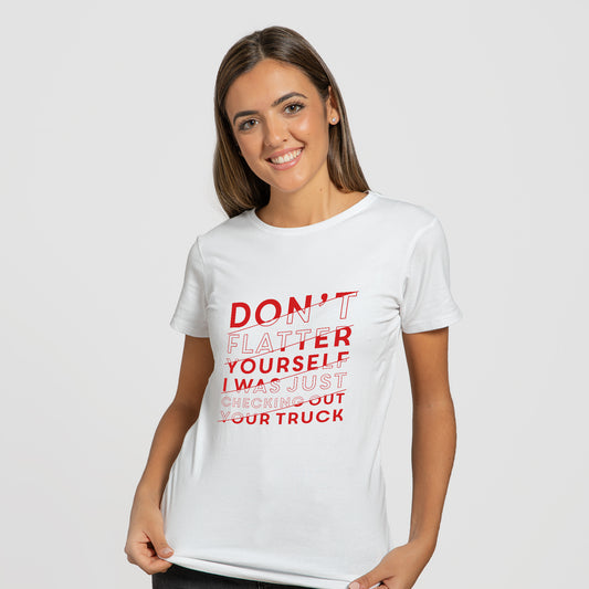 Don't Flatter Yourself - T-Shirt