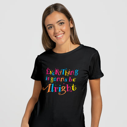 Everything Is Gonna Be Alright - T-Shirt