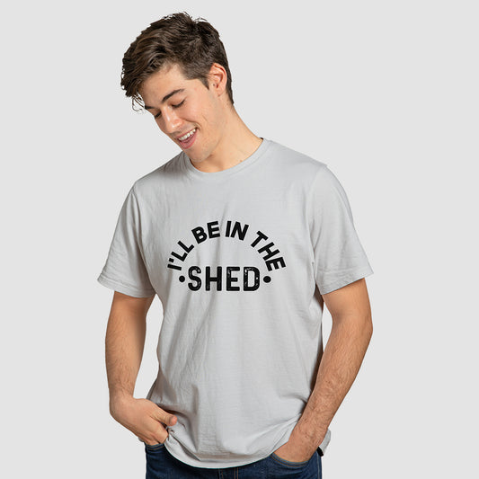 "Ill Be In the Shed" T-Shirt