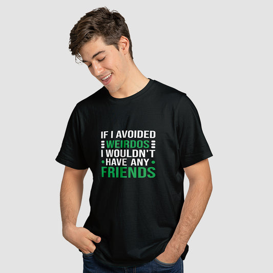 "If I Avoided Weirdos" T-Shirt