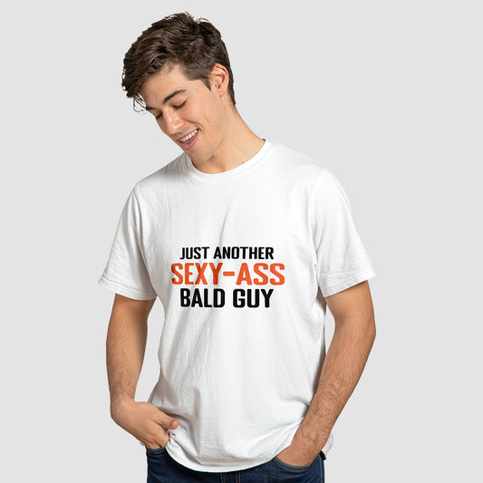 "Just another sexy ass bald guy" T-Shirt