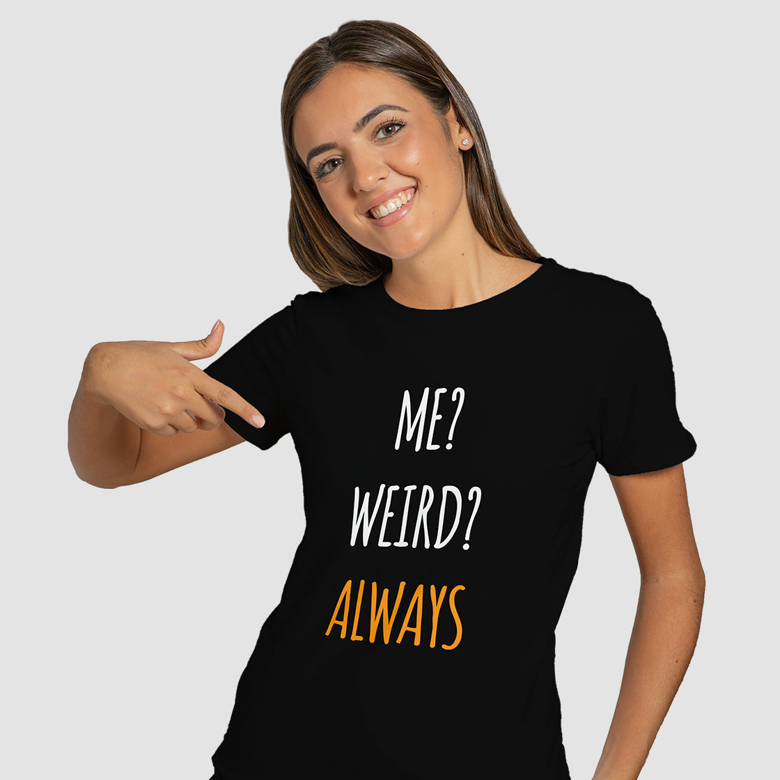 "Me? Weird? Always" T-Shirt