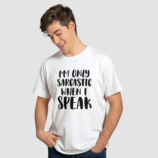 "Only Sarcastic When I Speak" T-Shirt