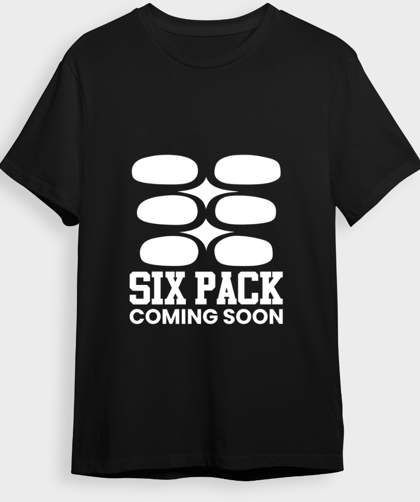 "Six Pack Coming Soon" T-Shirt
