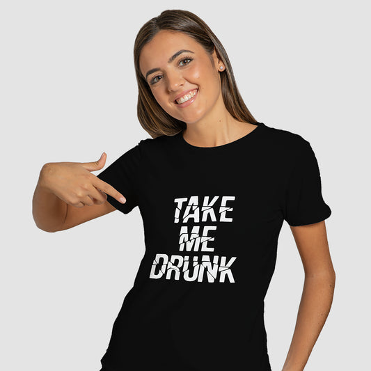 "Take Me Drunk" T-Shirt