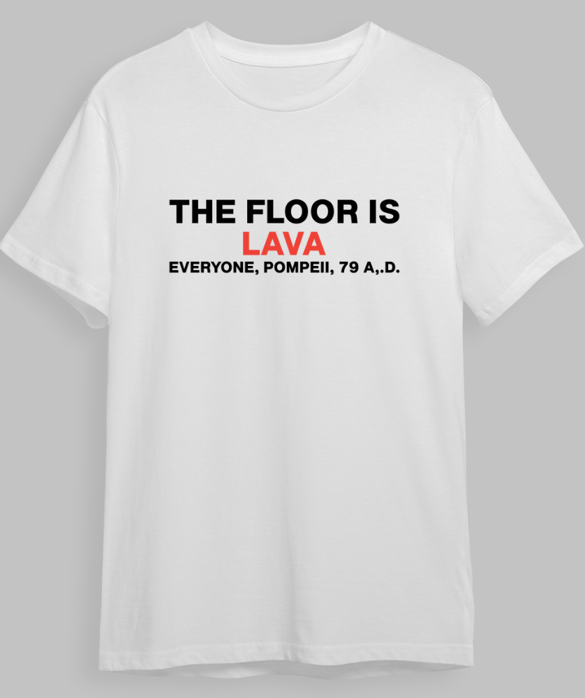 "The Floor Is Lava" T-Shirt