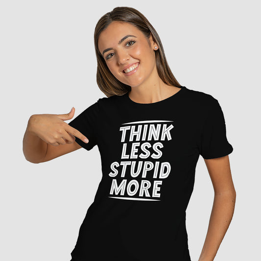 "Think Less Stupid More" T-Shirt