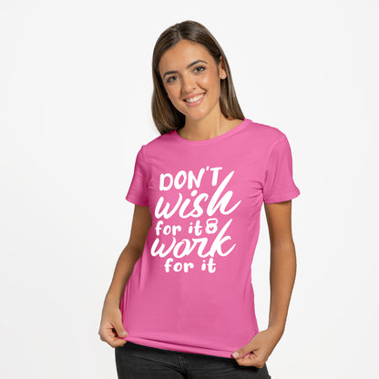 'Don't Wish for it Work For it' T-Shirt - Custom Gifts 