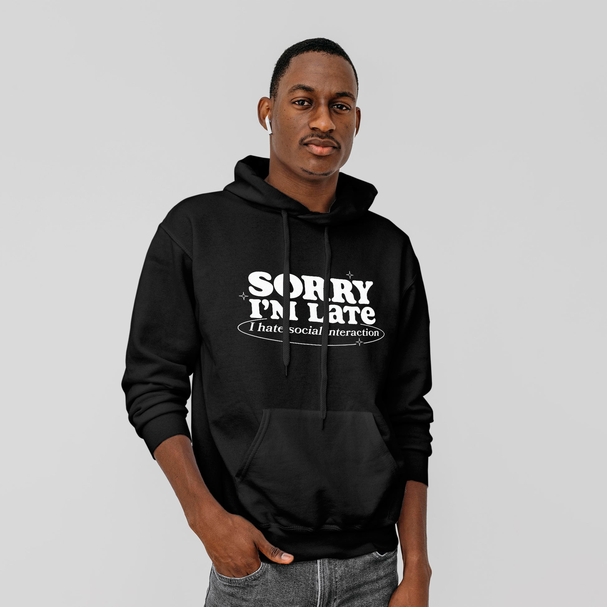 'Sorry I'm Late Hoodie - Custom Gifts 