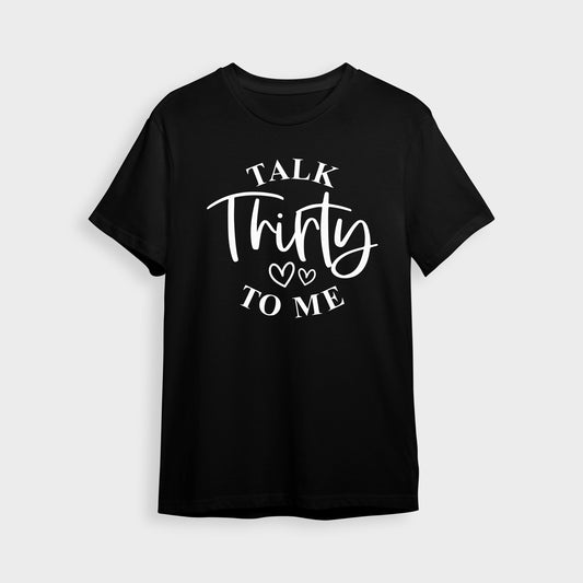 'Talk Thirty to Me' T-Shirt - Custom Gifts 