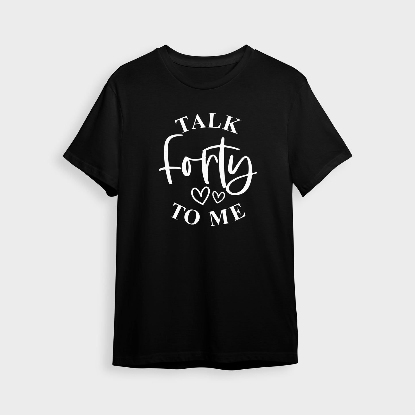 'Talk Forty to Me' T-Shirt - Custom Gifts 