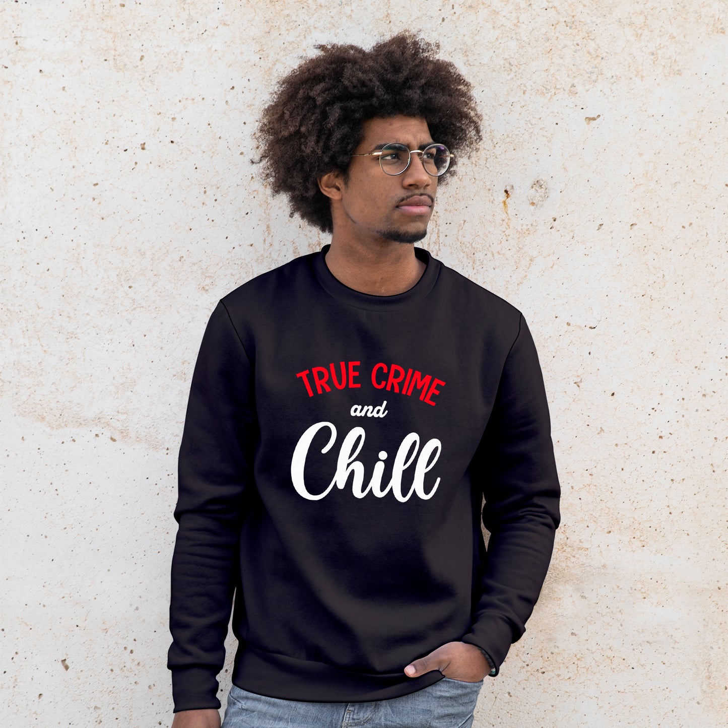 'True Crime and Chill' Sweatshirt - Custom Gifts 